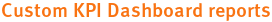 Custom KPI Dashboard reports Custom KPI Dashboard reports