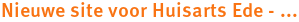 Nieuwe site voor Huisarts Ede - ... Nieuwe site voor Huisarts Ede - ...
