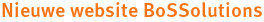 Nieuwe website BoSSolutions Nieuwe website BoSSolutions